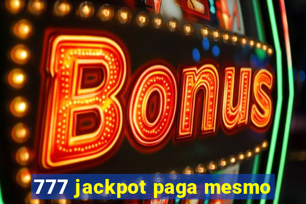 777 jackpot paga mesmo